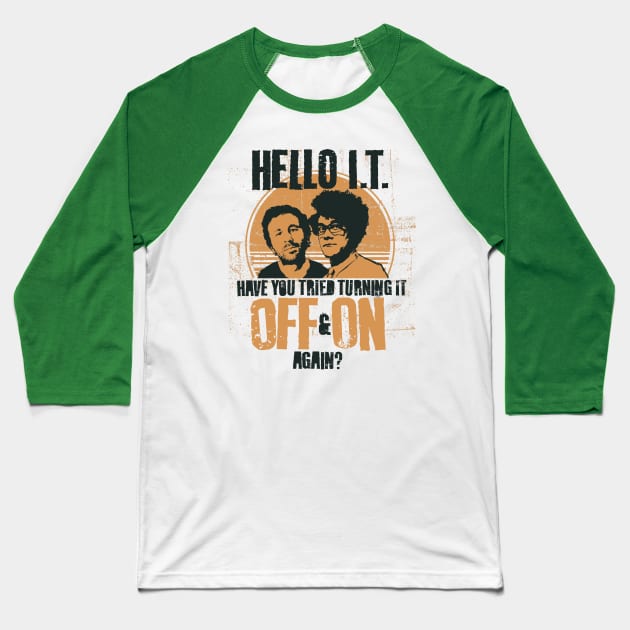 IT Crowd Have You Tried Turning It Off & On Again? Baseball T-Shirt by NerdShizzle